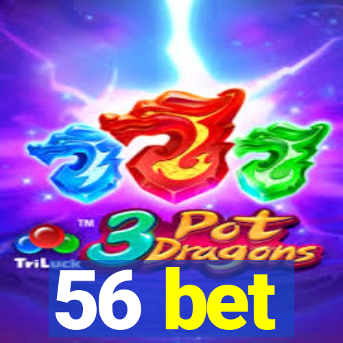 56 bet